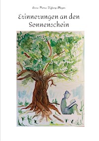 Erinnerungen an den Sonnenschein - Anna-Maria Tiffany Blesgen - E-Book