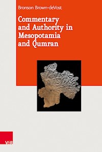 Commentary and Authority in Mesopotamia and Qumran - Bronson Brown-deVost - E-Book