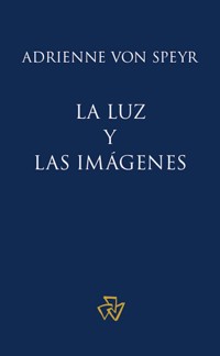 La luz y las imágenes - Adrienne von Speyr - kostenlos E-Book