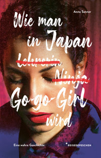 Wie man in Japan Go-go-Girl wird - Anna Sanner - E-Book