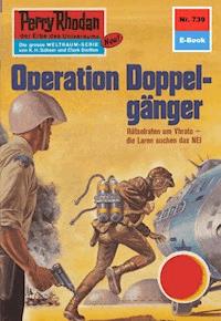 Perry Rhodan 739: Operation Doppelgänger - H.G. Francis - E-Book