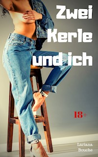 Zwei Kerle und ich - Lariana Bouche - E-Book
