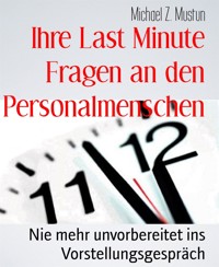 Ihre Last Minute Fragen an den Personalmenschen - Michael Z. Mustun - E-Book