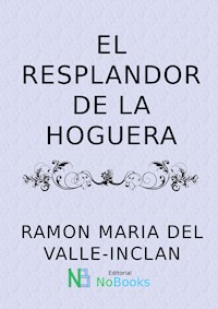 El resplandor de la hoguera - Ramón Del Valle Inclán - E-Book