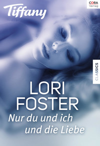 Nur du und ich und die Liebe - Lori Foster - E-Book
