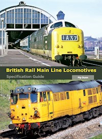 British Rail Main Line Locomotives Specification Guide - Pip Dunn - E-Book