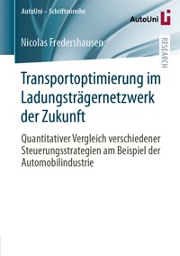 Transportoptimierung im Ladungsträgernetzwerk der Zukunft - Nicolas Fredershausen - E-Book