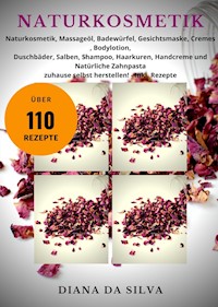 NATURKOSMETIK SELBER MACHEN - Diana Da Silva - E-Book