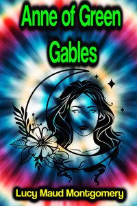 Anne of Green Gables - Lucy Maud Montgomery - E-Book