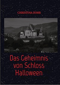 Das Geheimnis von Schloss Halloween - Christina Dohr - E-Book
