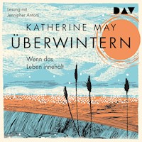 Überwintern. Wenn das Leben innehält - Katherine May - Hörbuch