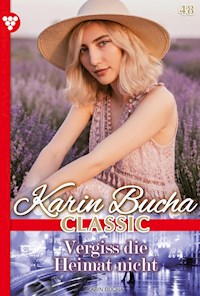 Vergiss die Heimat nicht - Karin Bucha - E-Book