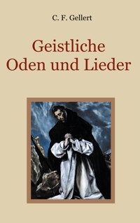 Geistliche Oden und Lieder - C. F. Gellert - E-Book