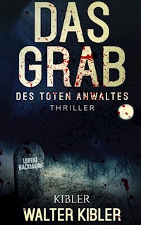 Das Grab des toten Anwaltes - Walter Kibler - E-Book
