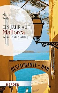 Ein Jahr auf Mallorca - Marie Roth - E-Book