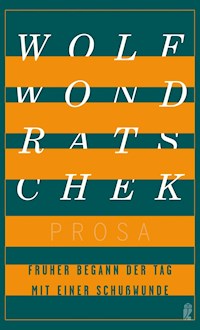 Früher begann der Tag mit einer Schußwunde - Wolf Wondratschek - E-Book
