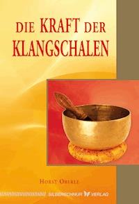 Die Kraft der Klangschalen - Horst Oberle - E-Book
