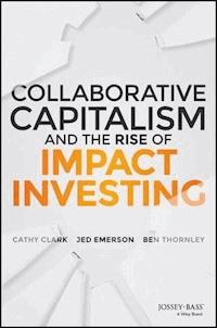 Collaborative Capitalism and the Rise of Impact Investing - Cathy Clark - E-Book