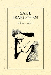 Volver… volver - Saúl Ibargoyen - E-Book