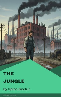 The Jungle - Upton Sinclair - kostenlos E-Book