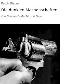 Die dunklen Machenschaften - Ralph Dietze - E-Book