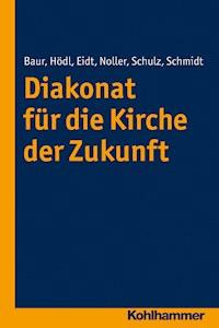 Diakonat für die Kirche der Zukunft -  - E-Book
