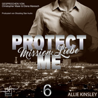 Protect Me - Mission: Liebe - Allie Kinsley - Hörbuch