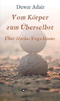 Vom Körper zum Überselbst - Dewar Adair - E-Book