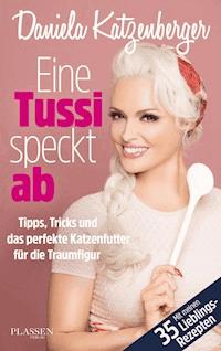 Eine Tussi speckt ab - Daniela Katzenberger - E-Book
