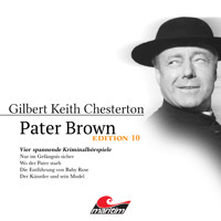 Pater Brown, Edition 10: Vier Spannende Kriminalhörspiele - "Pater Brown" (ungekürzt) - Gilbert Keith Chesterton - Hörbuch
