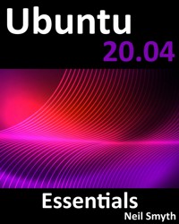 Ubuntu 20.04 Essentials - Neil Smyth - E-Book