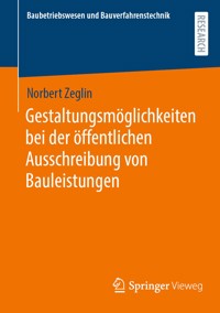 Gestaltungsmöglichkeiten bei der öffentlichen Ausschreibung von Bauleistungen - Norbert Zeglin - E-Book
