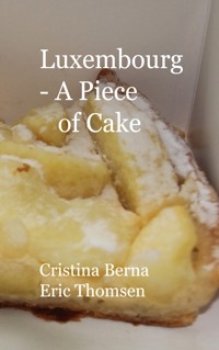 Luxembourg - A Piece of Cake - Cristina Berna - E-Book