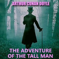 The Adventure of the Tall Man - Arthur Conan Doyle - Hörbuch