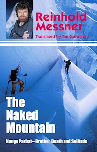 Naked Mountain: Nanga Parbat, Brother, Death, Solitude - Reinhold Messner - E-Book