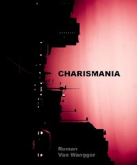 Charismania - Van Wangger - E-Book