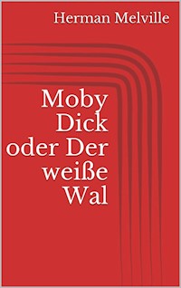 Moby Dick oder Der weiße Wal - Herman Melville - E-Book