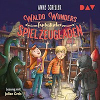 Waldo Wunders fantastischer Spielzeugladen – Teil 1 - Anne Scheller - Hörbuch