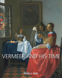Vermeer and His Time - Philip L. Hale - E-Book