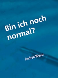 Bin ich noch normal? - Andrea Weise - E-Book