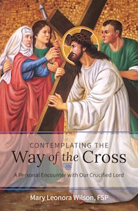 Contemplating the Way of the Cross - Mary Leonora Wilson - E-Book
