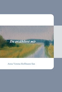 Du erzähltest mir - Anna Verena Hoffmann Sax - E-Book