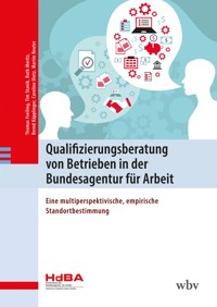 Qualifizierungsberatung von Betrieben in der Bundesagentur für Arbeit - Thomas Freiling - kostenlos E-Book