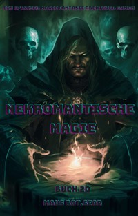 Nekromantische Magie:Ein Epischer Magie Fantasie Abenteuer Roman (Buch 20) - Maus Bot.Sear - E-Book