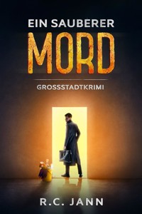 Ein sauberer Mord - R. C. Jann - E-Book