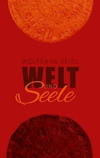 Welt und Seele - Wolfgang Seidl - E-Book