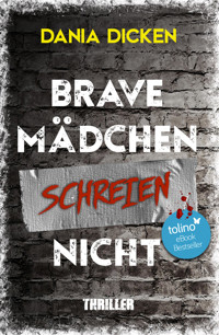 Brave Mädchen schreien nicht - Dania Dicken - E-Book