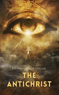 The Antichrist - Friedrich Nietzsche - E-Book