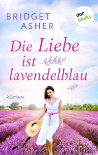 Die Liebe ist lavendelblau - Bridget Asher - E-Book