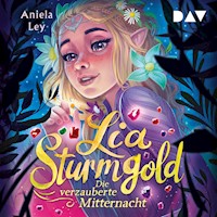 Lia Sturmgold – Teil 4: Die verzauberte Mitternacht - Aniela Ley - Hörbuch